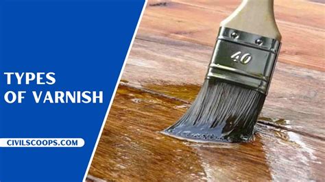 What Is Varnish | Types of Varnish | Classification of Varnishes ...