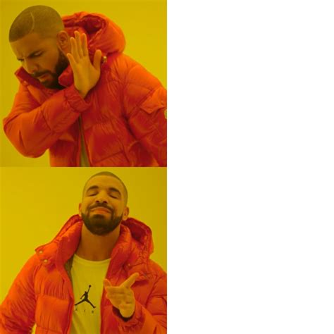 drake meme - Google Search | Drake meme, Hotline bling meme, Meme template