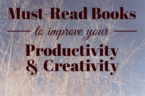 Must-Read Books for Productivity and Creativity