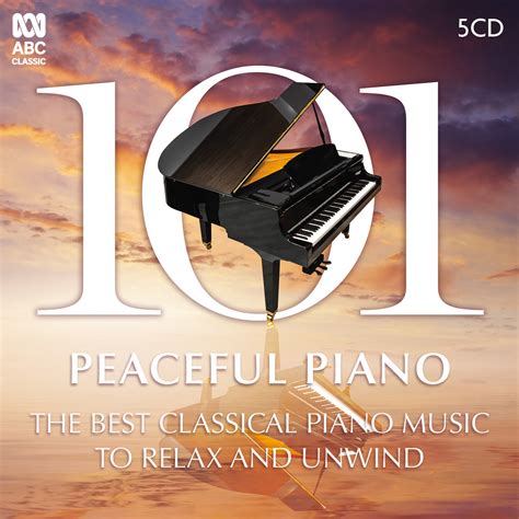 101 Peaceful Piano: The Best Classical Piano Music to Relax and Unwind ...