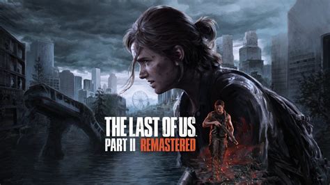 The Last of Us Part 2 Remastered'ın kayıp bölümleri beklendiği gibi değilmiş