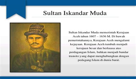 Sultan Iskandar Muda Raja Aceh Termasyur Sepanjang Sejarah