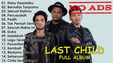 TANPA IKLAN. FULL ALBUM - LAST CHILD | ALBUM TERBAIK | 2022 - YouTube