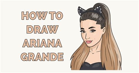 Drawing of Ariana Grande Easy Drawing of Ariana Grande Step by Step ...