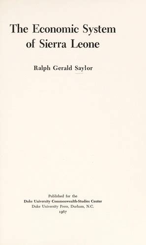 The economic system of Sierra Leone. by Ralph Gerald Saylor | Open Library