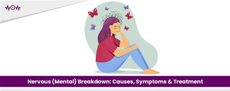 Nervous (Mental) Breakdown: Causes, Symptoms & Treatment