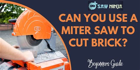 Can You Use a Miter Saw to Cut Brick? (The Right Answer) – Saw Ninja