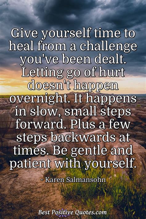 Give yourself time to heal from a challenge you've been dealt. Letting ...