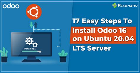 Install Odoo 16 on Ubuntu 20.04 LTS Server In 17 Easy Steps - Pragmatic Techsoft