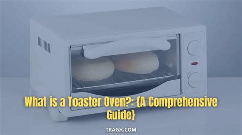 What is a Toaster Oven?: {A Comprehensive Guide} | TragX