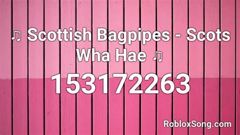 Scottish Bagpipes - Scots Wha Hae ♫ Roblox ID - Roblox music codes