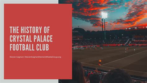 The History Of Crystal Palace Football Club | Steven Gagnon | Element ...