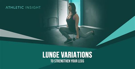 Lunge Variations to Strengthen Your Legs - Athletic Insight