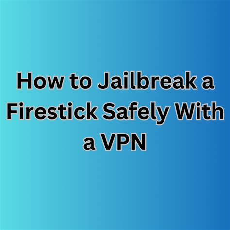 How to Jailbreak a Firestick Safely With a VPN (Updated for 2024) | by M A Mamun | Mar, 2024 ...