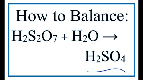 How to Balance H2S2O7 + H2O = H2SO4 (Pyrosulfuric acid + Water) - YouTube