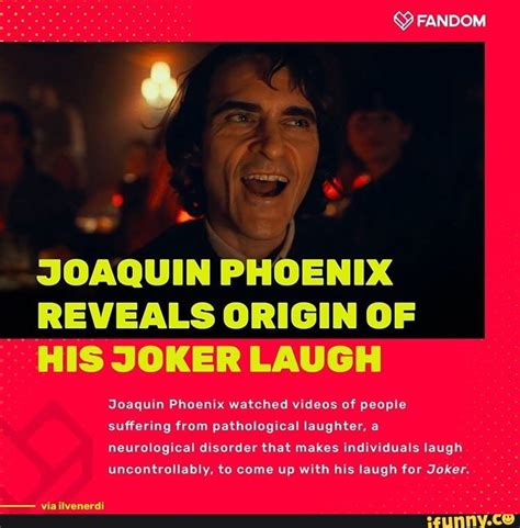 JOAQUIN PHOENIX REVEALS ORIGIN OF HIS JOKER LAUGH Joaquin Phoenix watched videos of people ...