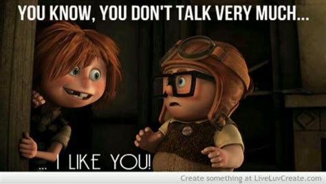 You dont talk very much, I like you! | Disney pixar up, Disney la, Movies