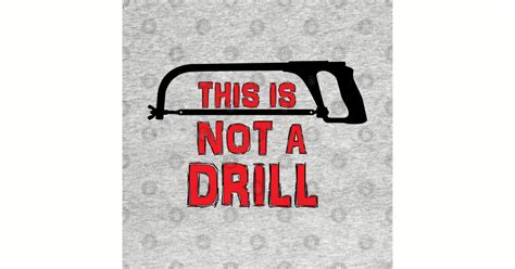 This is not a drill - This Is Not A Drill - T-Shirt | TeePublic