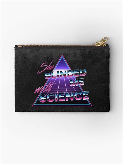 "She Blinded Me With Science!" Studio Pouches by ArtsyAbsurdity | Redbubble