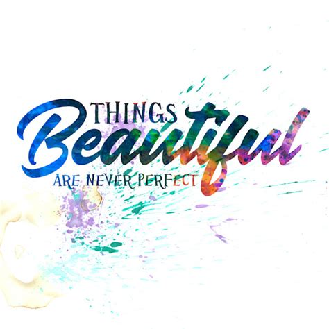 Beautiful Things are Never Perfect | Typography Inspirational Art Quote