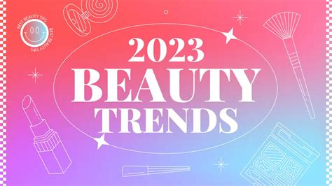 Exploring 2023 Beauty Trends: Shaping the Future of Beauty