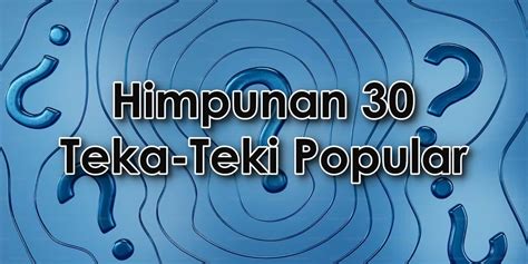 30 Teka-Teki Lawak & Jawapan - Mesti Terhibur!