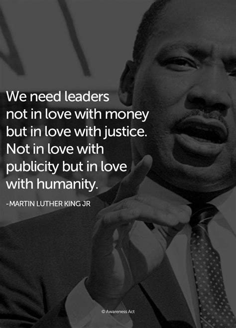 "We need leaders not in love with money but in love with justice. Not ...