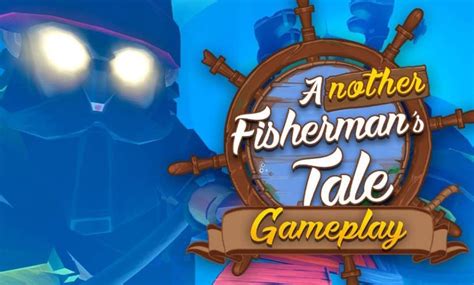 Another Fisherman's Tale Gameplay Trailer Released - GamersHeroes