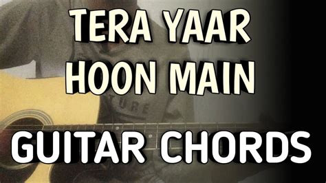 Tera Yaar Hoon Main Guitar Chords | Arijit Singh | Musical Safar