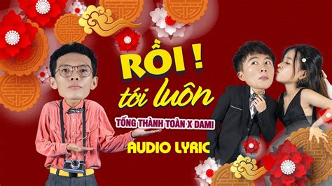 RỒI TỚI LUÔN - NAL | Tống Thành Toàn x Dami Cover l Audio lyric - YouTube