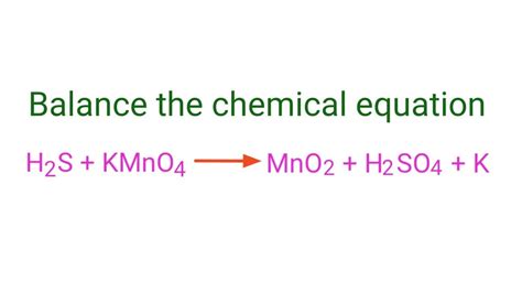 How to Balance the H2S+KMnO4=MnO2+H2SO4+K Chemical Equation - YouTube