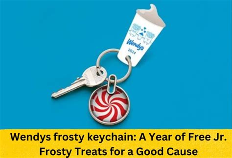 Wendy's frosty keychain: A Year of Free Jr. Frosty Treats for a Good Cause