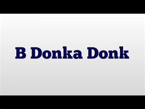 B Donka Donk meaning and pronunciation - video Dailymotion