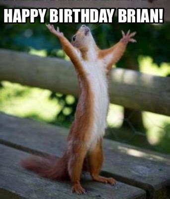 Meme Creator - Funny happy birthday brian! Meme Generator at ...