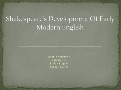 PPT - Shakespeare's Development Of Early Modern English PowerPoint ...