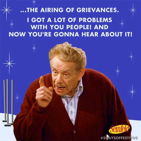 Get in to the Festivus spirit by airing your grievances! And don’t forget to tune in to watch ...