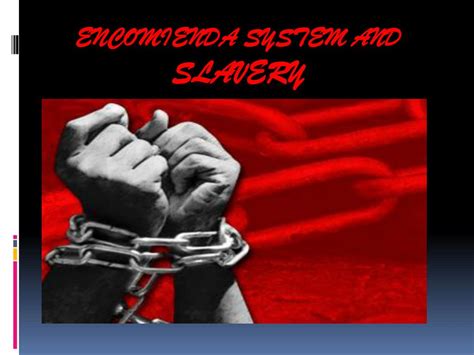 PPT - Encomienda System and Slavery PowerPoint Presentation, free download - ID:1052459