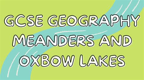 Meanders and Oxbow lakes | GCSE GEOGRAPHY - YouTube