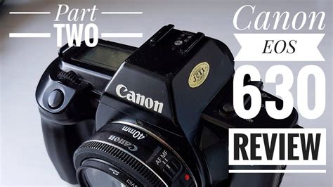 Canon EOS 630 - Part Two (after using it for the day) - YouTube