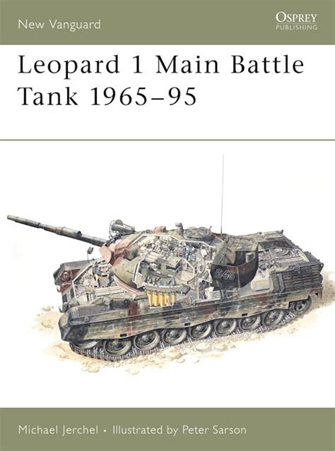 Leopard 1 Main Battle Tank 1965–95: : New Vanguard Michael Jerchel ...