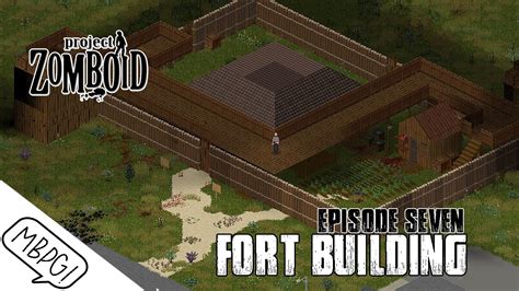 PROJECT ZOMBOID 30.15 SURVIVAL - Episode Seven - Fort Building - YouTube