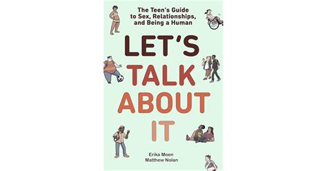 Let's Talk About It: The Teen's Guide to Sex, Relationships, and Being a Human by Erika Moen