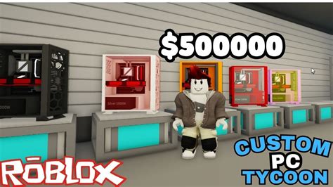 FROM $0 TO $500000 IN CUSTOM PC TYCOON! - Custom PC Tycoon - YouTube