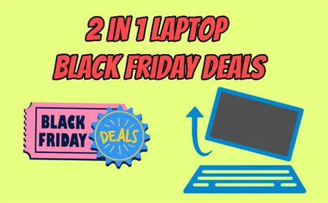 2 in 1 Laptop Black Friday Cyber Monday Deals [2023]