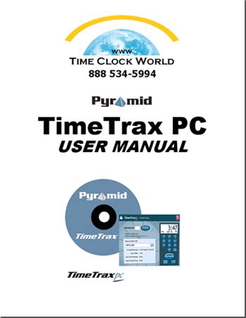 Pyramid TimeTrax PC Time System User Manual - Time Clock World - 888-534-5994