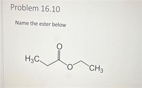 Solved Problem 16.8 Draw the esterification reaction for the | Chegg.com