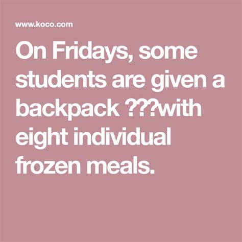 On Fridays, some students are given a backpack ﻿﻿﻿with eight individual frozen meals ...