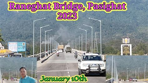 Raneghat Bridge l Pasighat l East Siang District l Arunachal Pradesh - YouTube