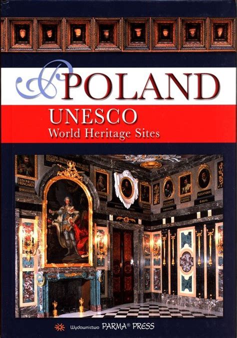 Poland Unesco World Heritage Sites - Parma Press - Książka | Księgarnia ...