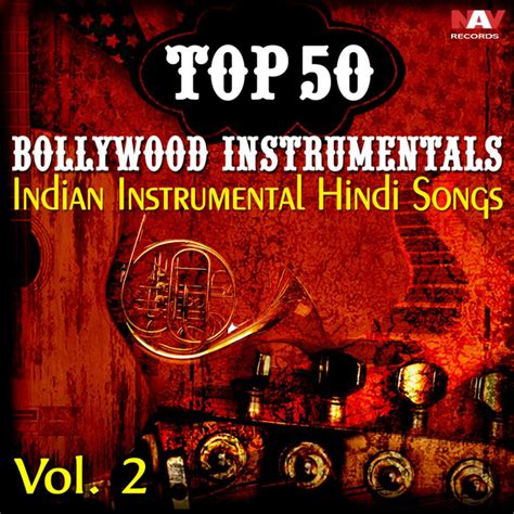 Top 50 Bollywood Instrumentals Indian Instrumental Hindi Songs, Vol. 2 by Chandra Kamal on Spotify